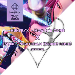 How It's Done x Nightrealm (NEXX Edit)