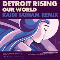 PREMIERE : Detroit Rising - Our World ( Kaidi Tatham Remix)