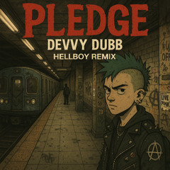 Devvy Dub - Pledge (Hellboy Remix)