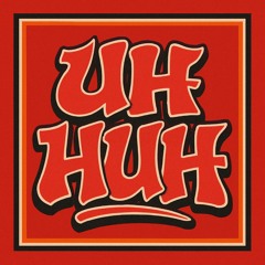 UH HUH feat. Price Flo