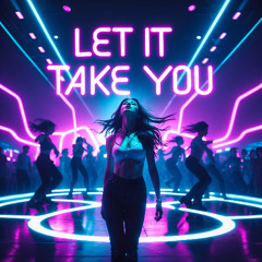 Let It Take You - REMASTERED - HD