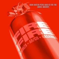 Baaki baatein peene baad vs Fire Fire_M2 (Nikhil Mashup)