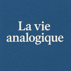La vie analogique