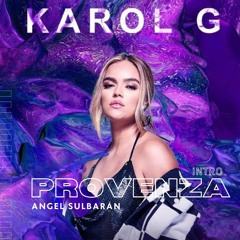 Intro - Karol G, Bruno K - Provenza (Angel Sulbarán PVT)