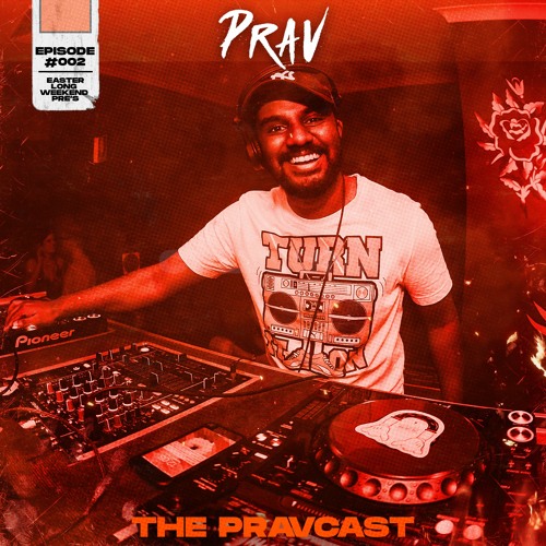 THE PRAVCAST EP #02: Easter Long Weekend Pre's