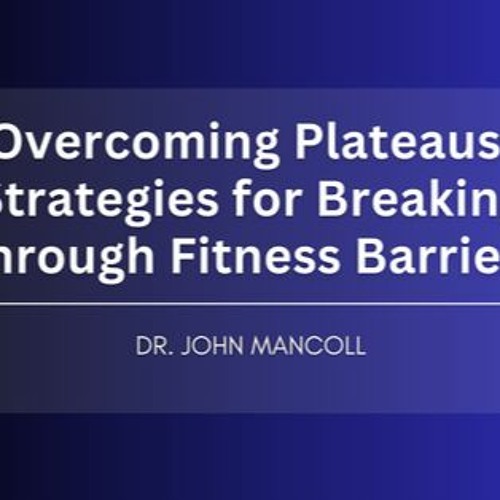 Stream episode Overcoming Plateaus: Strategies For Breaking Through Stream episode Overcoming Plateaus: Strategies For Breaking Through