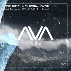 AVAW349 - Joel Hirsch & Christina Novelli - Not Forgotten (TEKNO & DJ T.H. Remix)