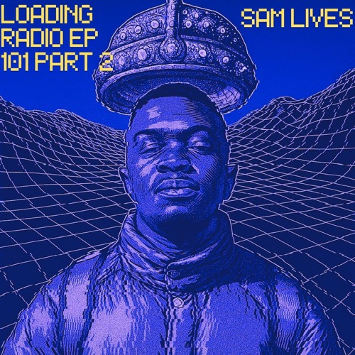LOADING RADIO EP 101 PT 2 FEAT SAM LIVES