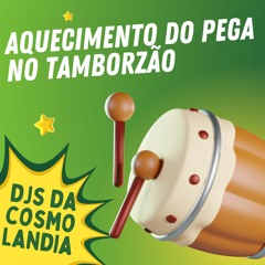 AQUECIMENTO DO PEGA NO TAMBORZÃO light ( DJS DA COSMOLANDIA )