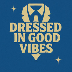 Dressed in Good Vibes (DJ Set)