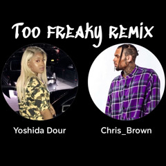 Too Freaky Remix Chris Brown Ft Yoshida Dour