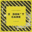 I Don't Care [Sander Van Doorn's Contest Submission]