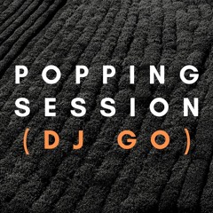 Popping Session (DJ GO)