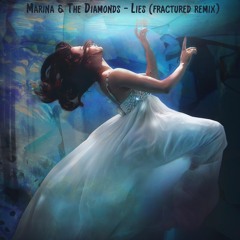 Marina & The Diamonds - Lies (fractured remix)