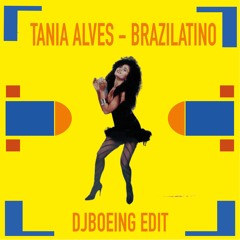 Tania Alves - Brazilatino (DJBoeing Edit)
