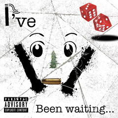 I been waiting