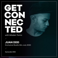 Get Connected with Mladen Tomic - 093 - Guest Mix by Juan DDD