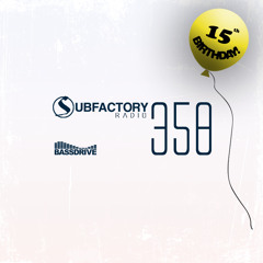 Subfactory Radio #358 - 15th Birthday