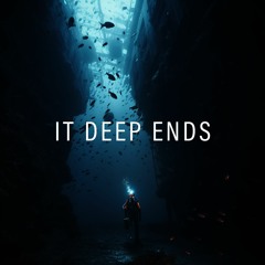 It Deep Ends