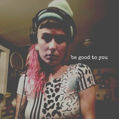 _ be good to you