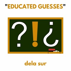 EDUCATED GUESSES