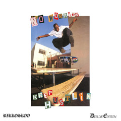 NO WORRIES, KEEP HUSTLIN' (DELUXE EDITION)