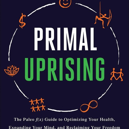 Book Primal Uprising: The Paleo f(x) Guide to Optimizing Your Health, Expanding
