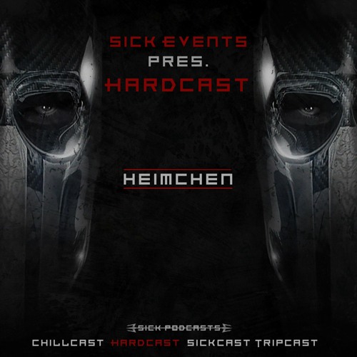 [HardCast] Sick Events pres. HEIMCHEN