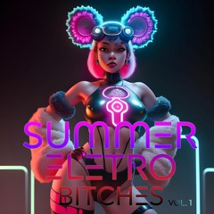 SUMMER ELETRO BITCHES vol.1