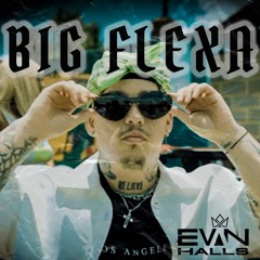 BIG FLEXA FT. C'BUDA M ( DJ EVAN HALLS REMIX )