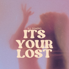 IT'S YOUR LOST