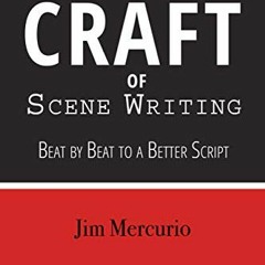 [Read] KINDLE 📩 The Craft of Scene Writing: Beat by Beat to a Better Script by  Jim