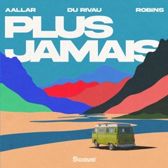 AALLAR & DU RIVAU - Plus Jamais (feat. ROBINS)