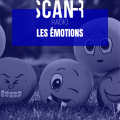 Scan-R Radio : Emission du 25 juin 2025 sur les émotions