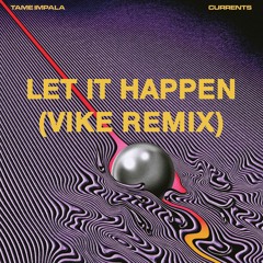 Tame Impala - Let It Happen (VIKE Remix) PREVIEW