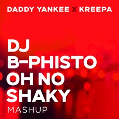 Daddy Yankee vs. Kreepa - OH NO vs. SHAKY SHAKY (DJ B-Phisto Mashup)