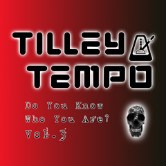 TilleyTempo: Do You Know Who You Are? Vol.3