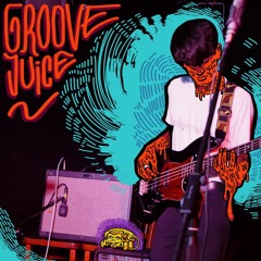 Groove Juice - THE GROG DEMONSTRATIONS