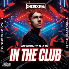 Eric McKenna - In The Club Mix Vol. 1