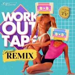 Workout Tape (Cybercassette Remix)