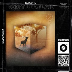 Bastian H. - Don't Be Afraid
