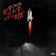 RIDE WITH ME - JAY PLUTO