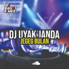 DJ UYAK JANDA !! DJ BAGAS RIMEX
