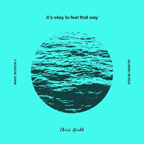 it's okay to feel that way (prod Chris Birdd)
