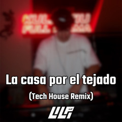 La casa por el tejado (Lilpa Tech House Remix) [Free DL]