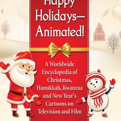 ❤ PDF Read Online ❤ Happy Holidays--Animated!: A Worldwide Encyclopedi