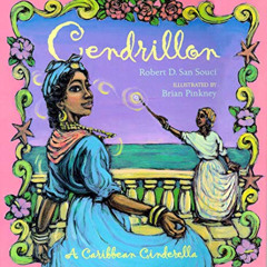 ACCESS EBOOK 🖍️ Cendrillon: A Caribbean Cinderella by  Robert D. San Souci &  Brian