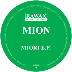 RMCE026 - MION - MIORI EP (RAWAX MOTOR CITY EDITION)