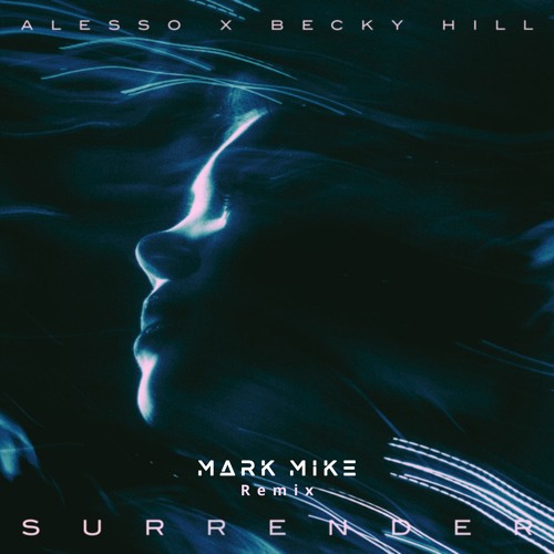 Alesso, Becky Hill - Surrender (Mark Mike Remix)