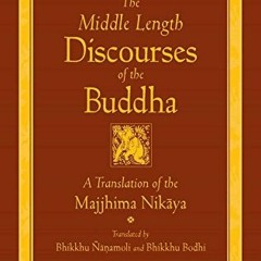 ( oYL ) The Middle Length Discourses of the Buddha: A Translation of the Majjhima Nikaya (The Teachi